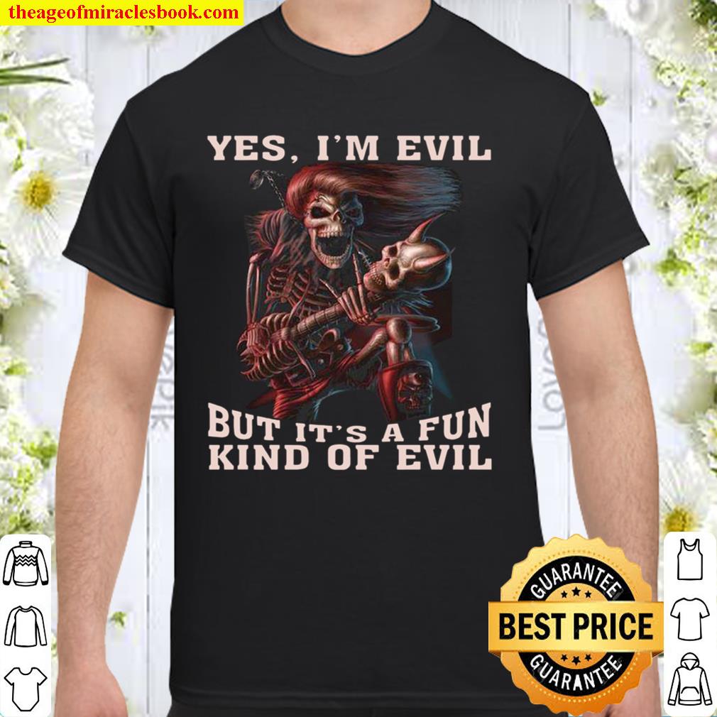 Yes I’m Evil But It’s A Fun Kind Of Evil limited Shirt, Hoodie, Long Sleeved, SweatShirt