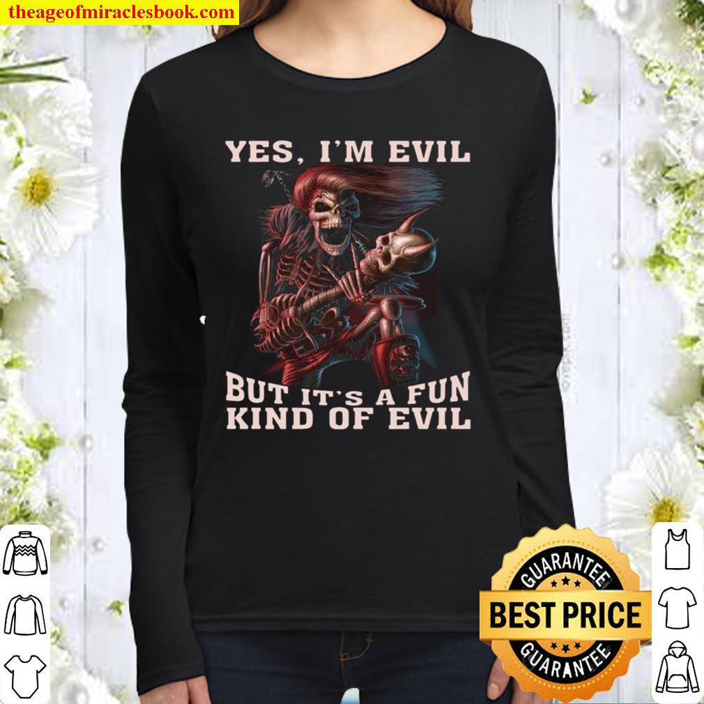 Yes I’m Evil But It’s A Fun Kind Of Evil Women Long Sleeved