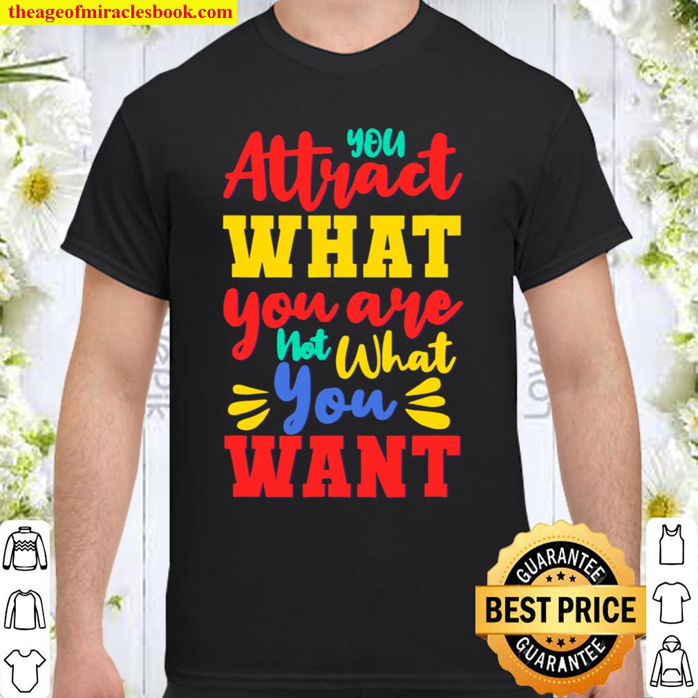 You Attract What You Are Not What You Want new Shirt, Hoodie, Long Sleeved, SweatShirt