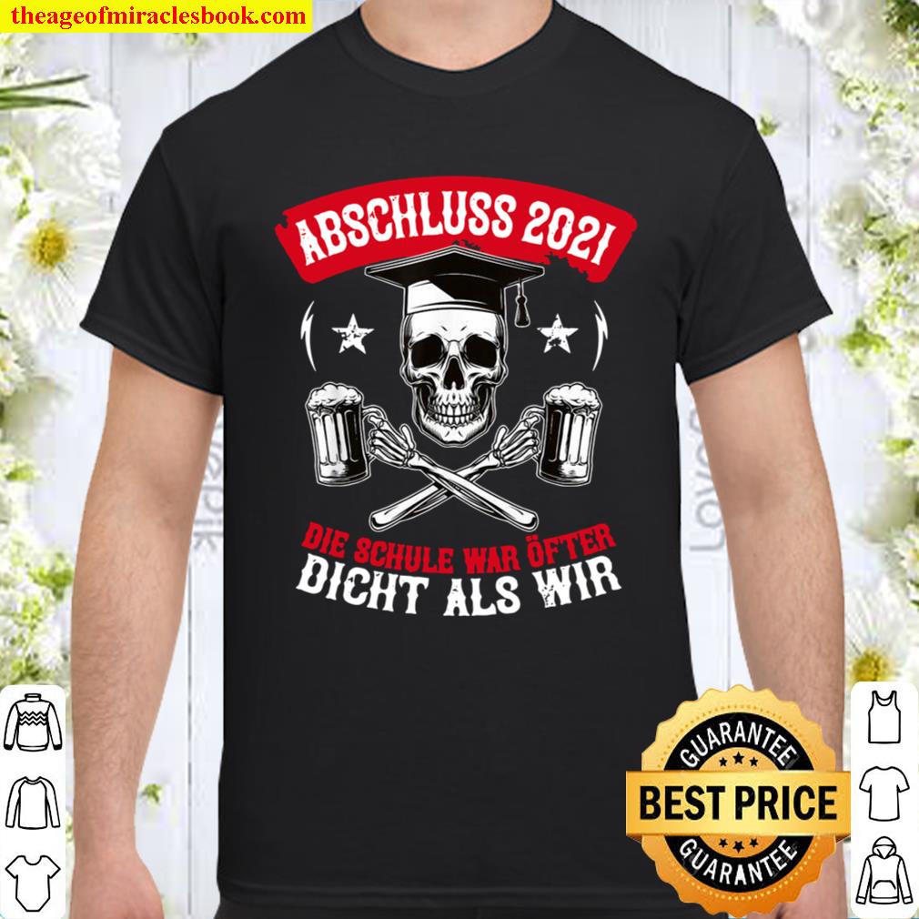 `Graduation 2021 Die Schule war Often als wir 2021 Shirt, Hoodie, Long Sleeved, SweatShirt `Graduation 2021 Die Schule war Often als wir 2021 Shirt, Hoodie, Long Sleeved, SweatShirt