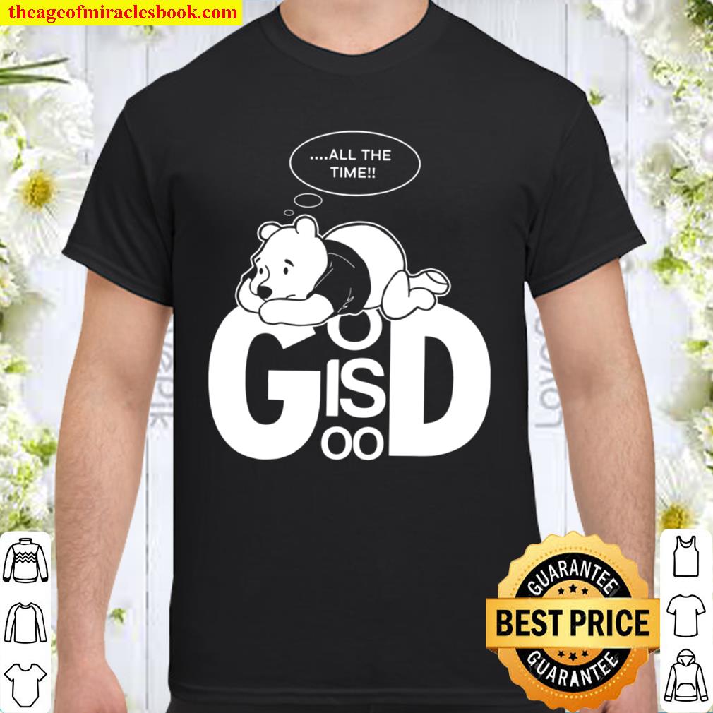 All The Time God Is Good new Shirt, Hoodie, Long Sleeved, SweatShirt