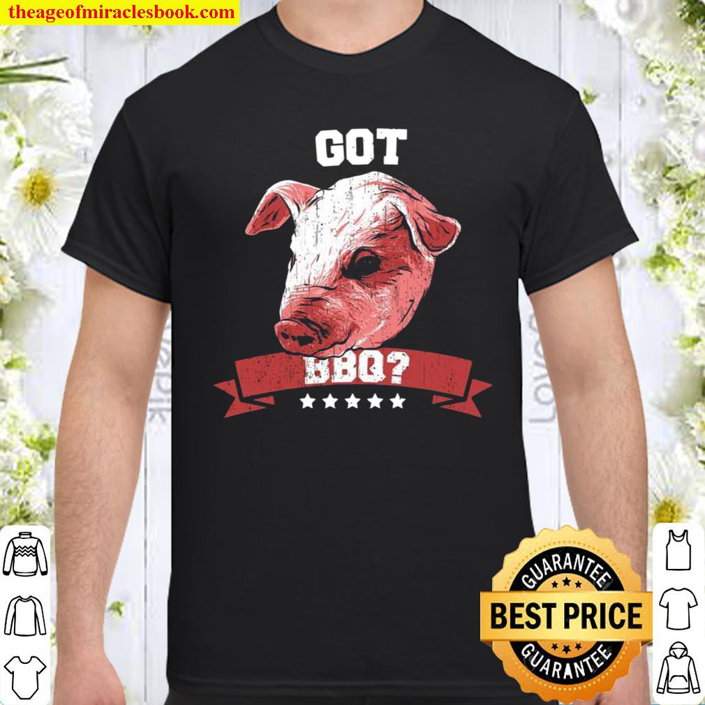 BBQ Got BBQ Shirt, hoodie, tank top, sweater