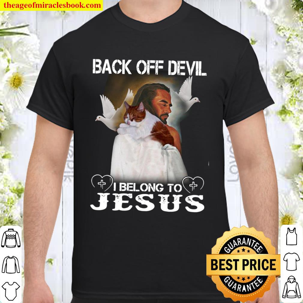Back Off Devil I Belong To Jesus limited Shirt, Hoodie, Long Sleeved, SweatShirt