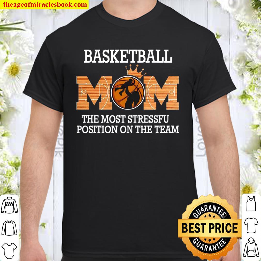 Basketball Mom The Most Stressful Position On The Team limited Shirt, Hoodie, Long Sleeved, SweatShirt Basketball Mom The Most Stressful Position On The Team limited Shirt, Hoodie, Long Sleeved, SweatShirt