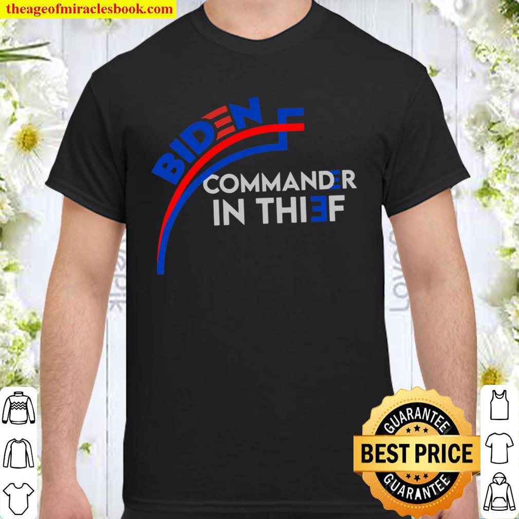Biden commander in thief limited Shirt, Hoodie, Long Sleeved, SweatShirt