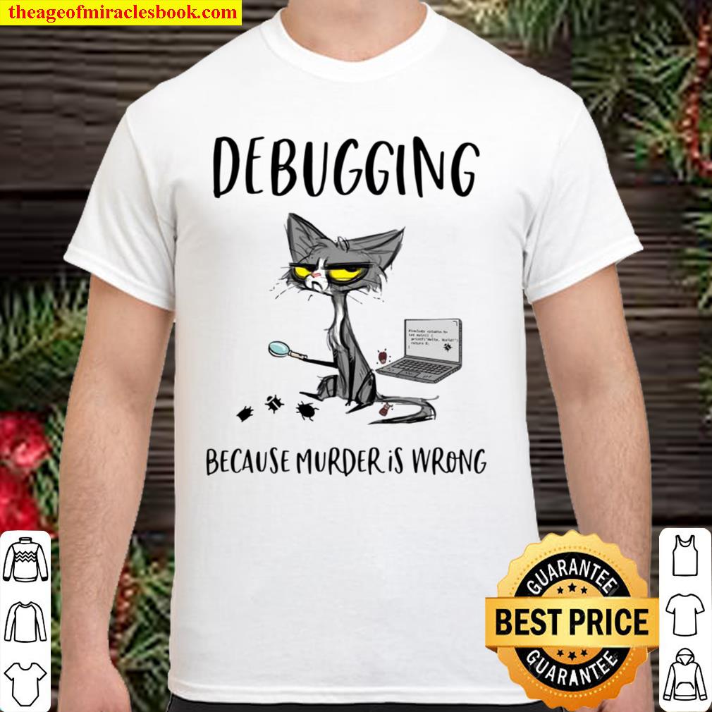 Black Cat Debugging Because Murder Is Wrong hot Shirt, Hoodie, Long Sleeved, SweatShirt Black Cat Debugging Because Murder Is Wrong hot Shirt, Hoodie, Long Sleeved, SweatShirt