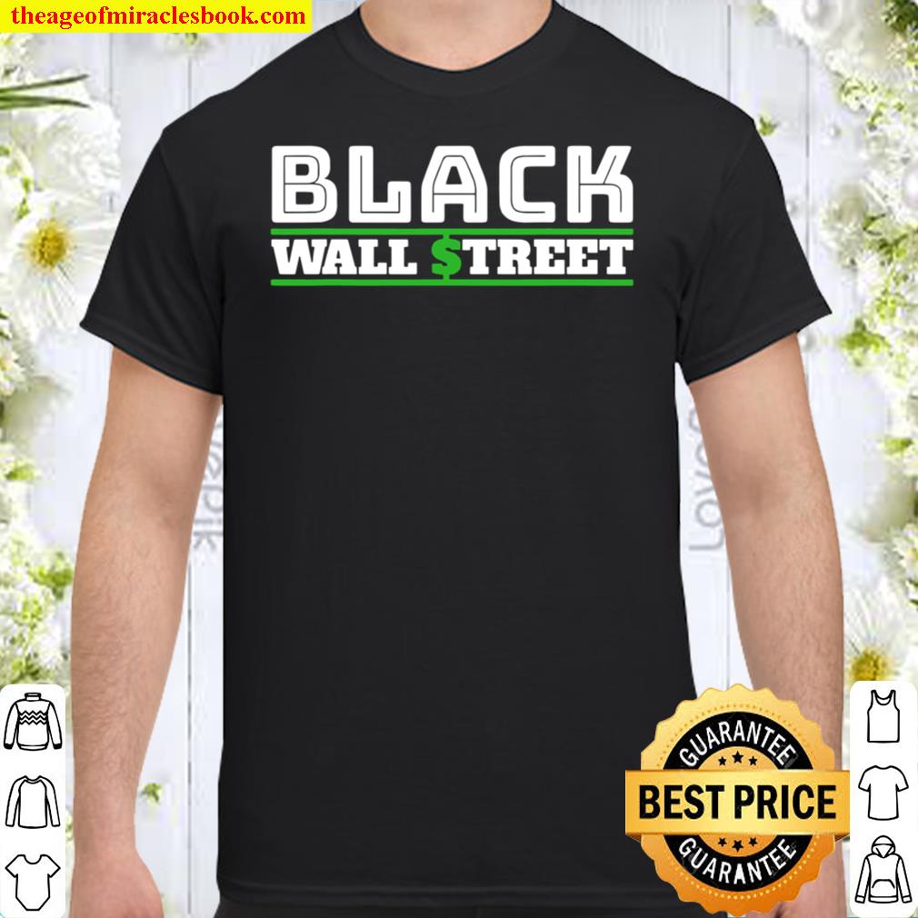 Black Wall Street 2021 Shirt, Hoodie, Long Sleeved, SweatShirt Black Wall Street 2021 Shirt, Hoodie, Long Sleeved, SweatShirt