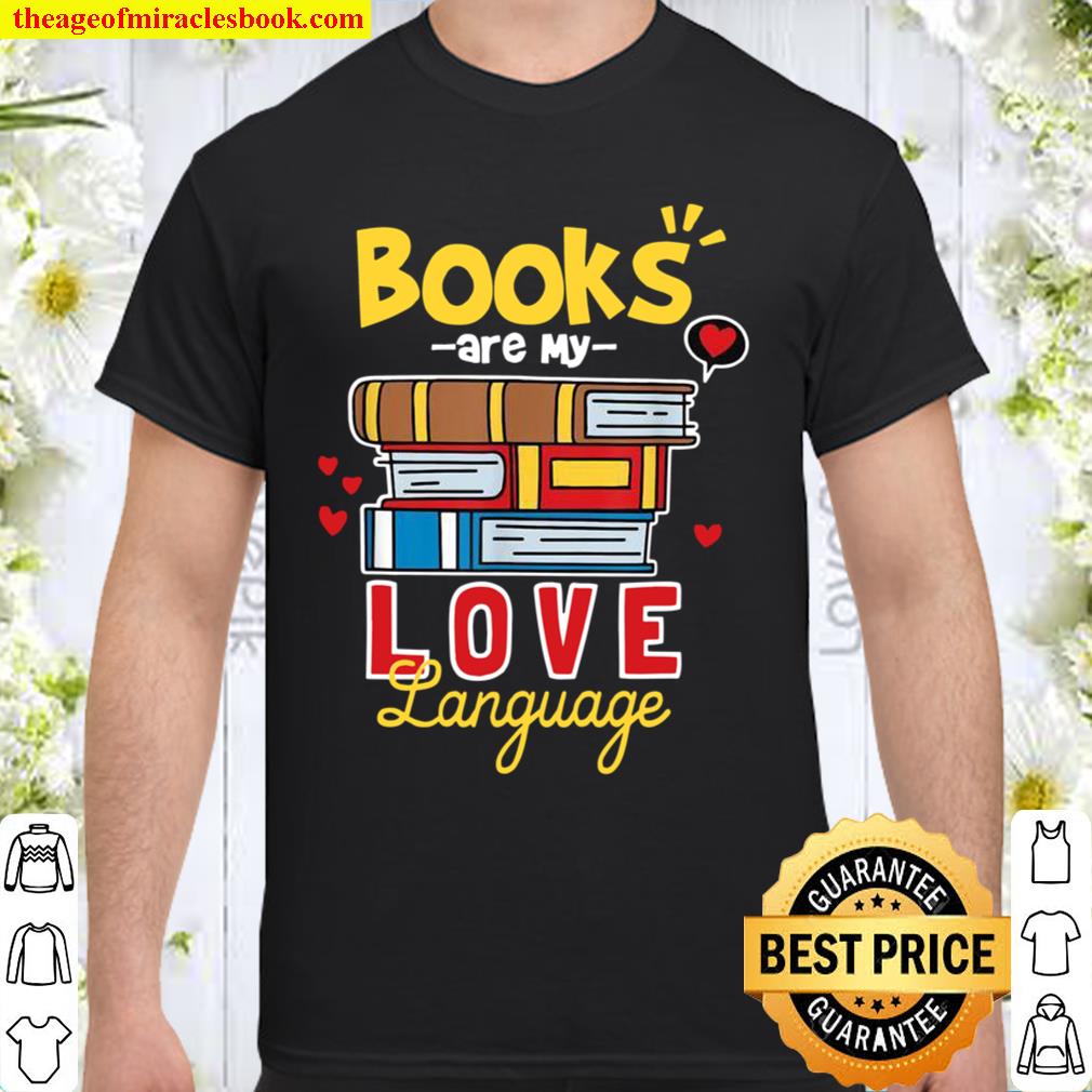 Books Are My Love Language limited Shirt, Hoodie, Long Sleeved, SweatShirt