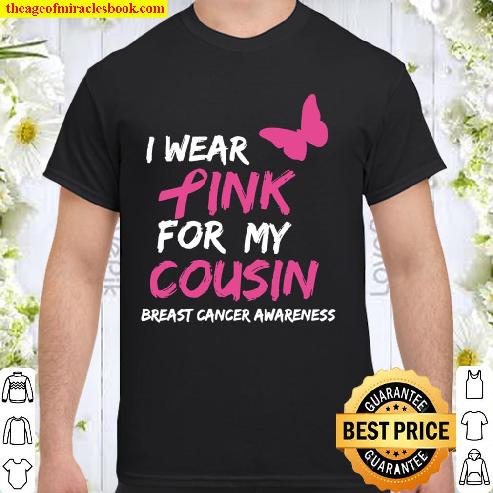 Breast Cancer Awareness I Wear Pink for my Cousin Ribbon 2021 Shirt, Hoodie, Long Sleeved, SweatShirt Breast Cancer Awareness I Wear Pink for my Cousin Ribbon 2021 Shirt, Hoodie, Long Sleeved, SweatShirt