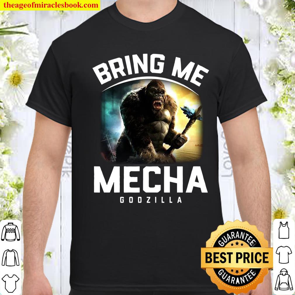Bring me mechagodzilla shirt, hoodie, tank top, sweater