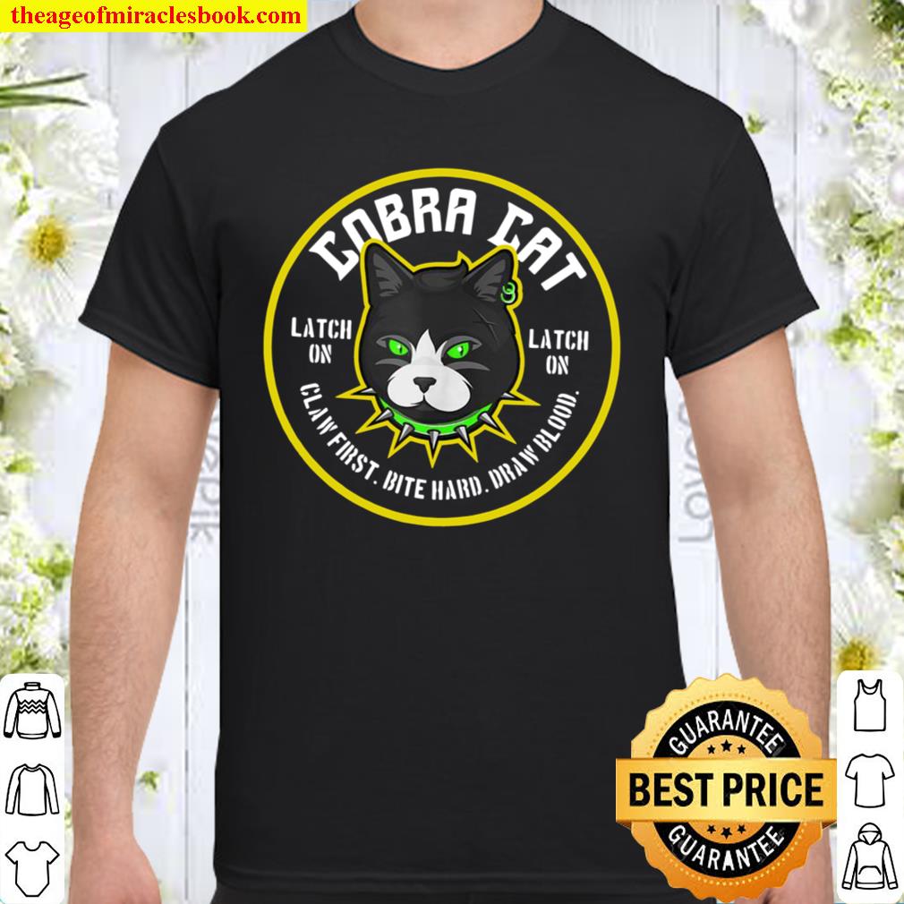 Cobra Cat, Claw First. Bite Hard. Draw Blood 2021 Shirt, Hoodie, Long Sleeved, SweatShirt