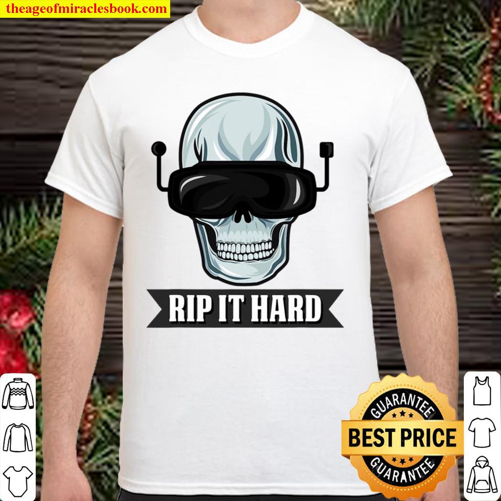 Cool Fpv Racing Design For Quadcopter Pilots – Rip It Hard hot Shirt, Hoodie, Long Sleeved, SweatShirt
