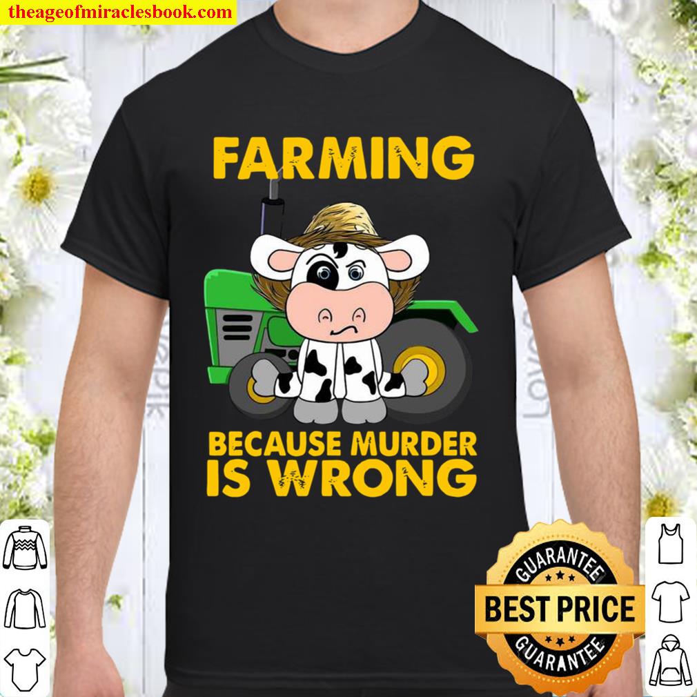 Cow farming because murder is wrong limited Shirt, Hoodie, Long Sleeved, SweatShirt Cow farming because murder is wrong limited Shirt, Hoodie, Long Sleeved, SweatShirt