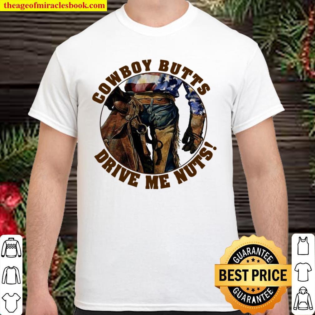 Cowboy butts drive me nuts limited Shirt, Hoodie, Long Sleeved, SweatShirt