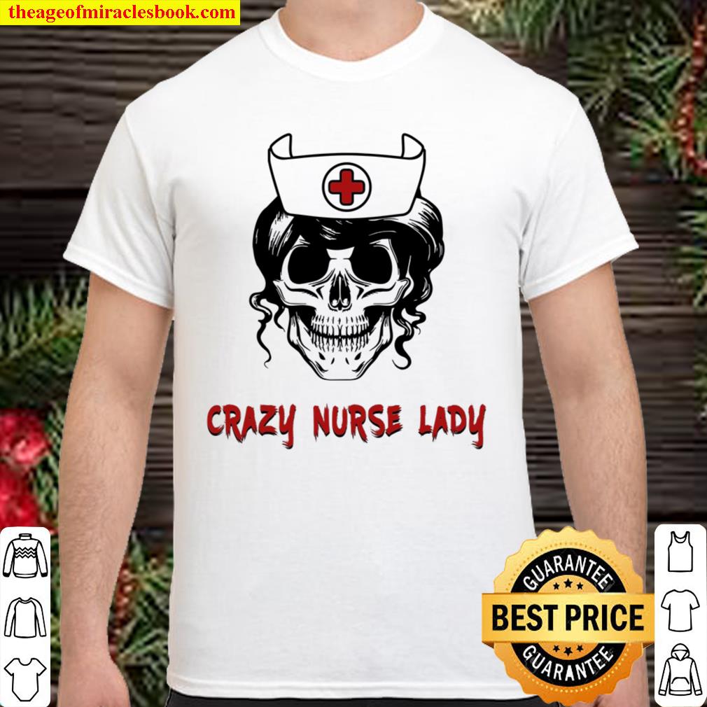 Crazy Nurse Lady 2021 Shirt, Hoodie, Long Sleeved, SweatShirt