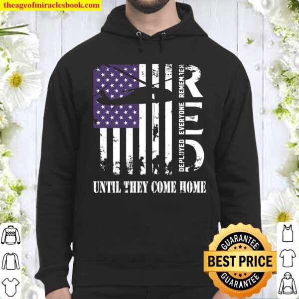 Deployed Everyone Remember Until They Come Home Hoodie