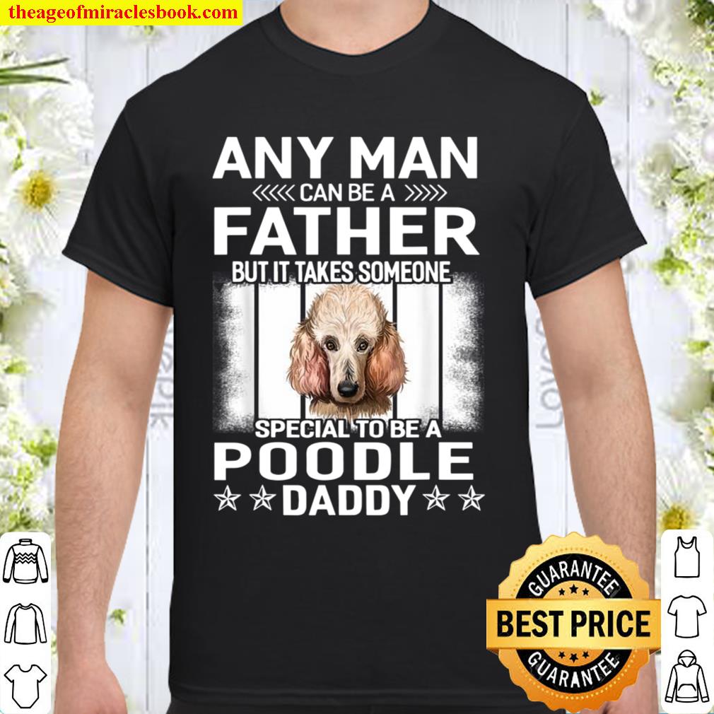Dogs 365 Poodle Dog Daddy Dad Fathers Day limited Shirt, Hoodie, Long Sleeved, SweatShirt Dogs 365 Poodle Dog Daddy Dad Fathers Day limited Shirt, Hoodie, Long Sleeved, SweatShirt