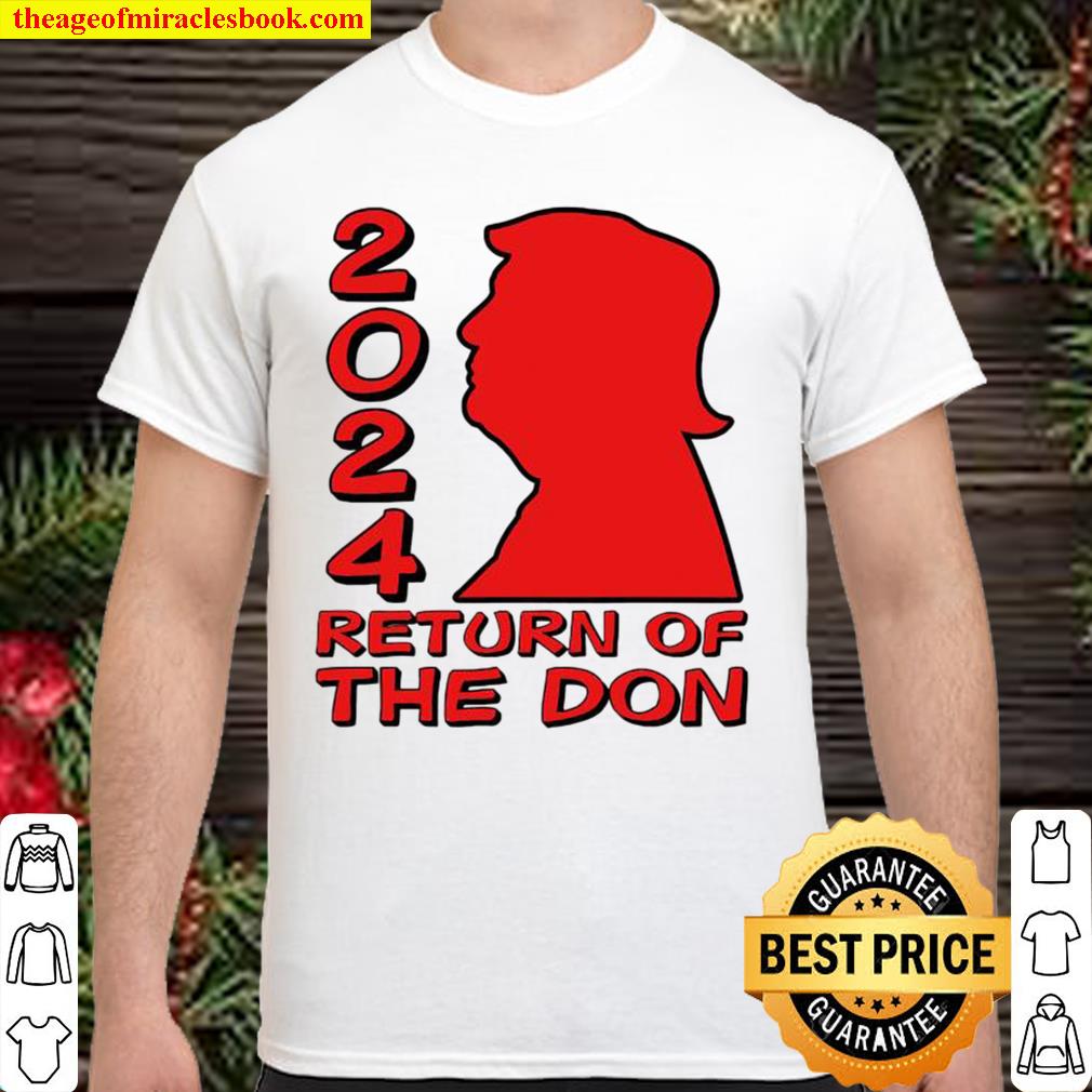 Donald Trump 2024 Return Of The Don limited Shirt, Hoodie, Long Sleeved, SweatShirt Donald Trump 2024 Return Of The Don limited Shirt, Hoodie, Long Sleeved, SweatShirt