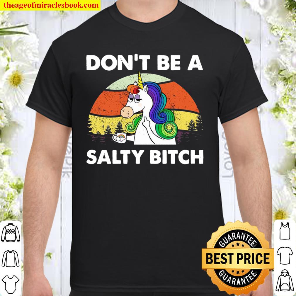 Don’t Be A Salty Bitch limited Shirt, Hoodie, Long Sleeved, SweatShirt Don’t Be A Salty Bitch limited Shirt, Hoodie, Long Sleeved, SweatShirt