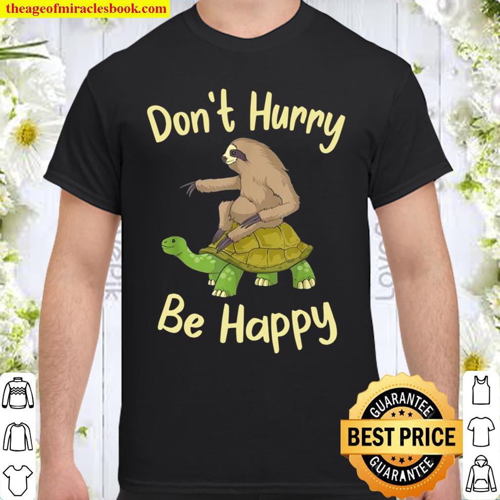 Don’t Hurry Be Happy Sloth hot Shirt, Hoodie, Long Sleeved, SweatShirt Don’t Hurry Be Happy Sloth hot Shirt, Hoodie, Long Sleeved, SweatShirt