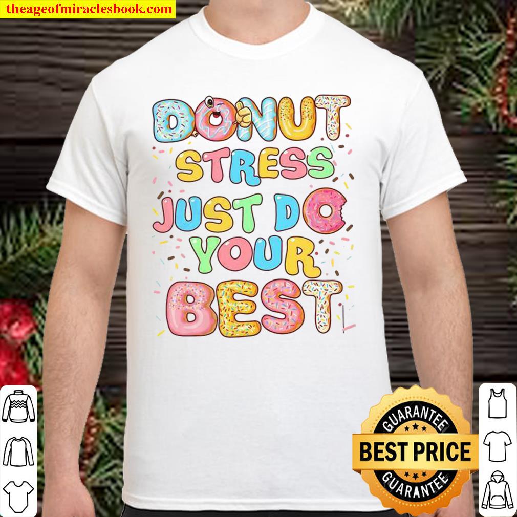 Donut Stress Just Do Your Best limited Shirt, Hoodie, Long Sleeved, SweatShirt