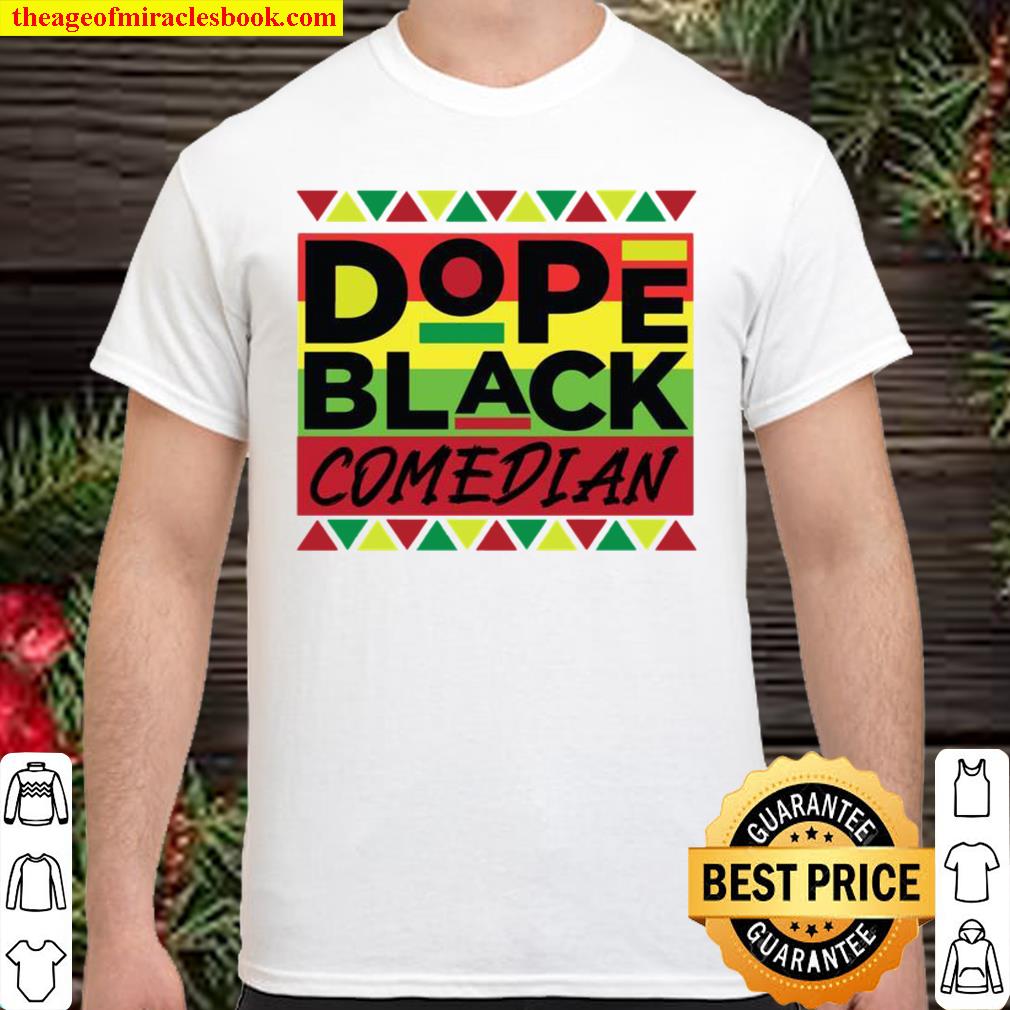 Dope Black Comedian Unapologetically African Melanin hot Shirt, Hoodie, Long Sleeved, SweatShirt