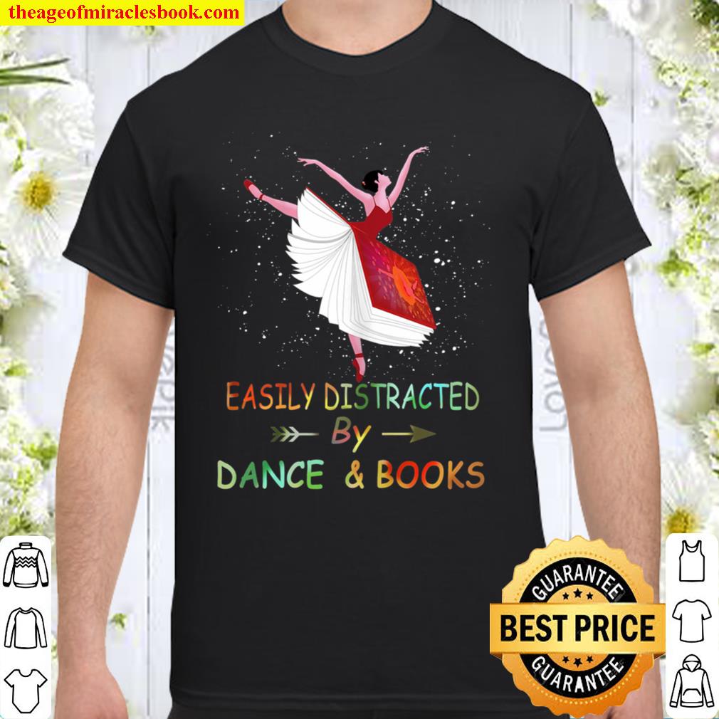 Easily Distracted By Dance & Books limited Shirt, Hoodie, Long Sleeved, SweatShirt