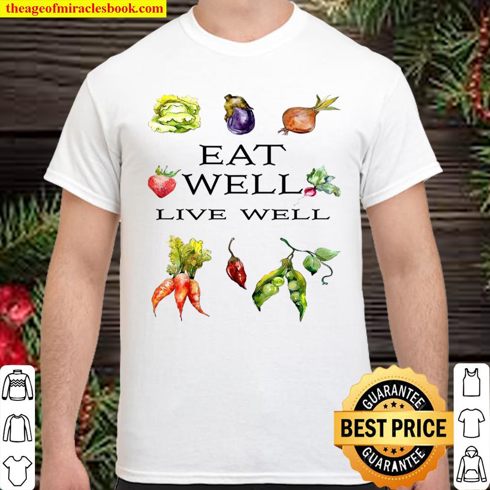 Eat Well Live Well Shirt, hoodie, tank top, sweater
