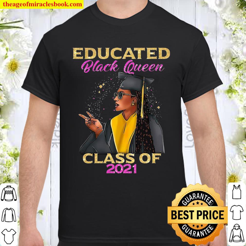 Educated Black Queen Class Of 2021 Shirt, Hoodie, Long Sleeved, SweatShirt