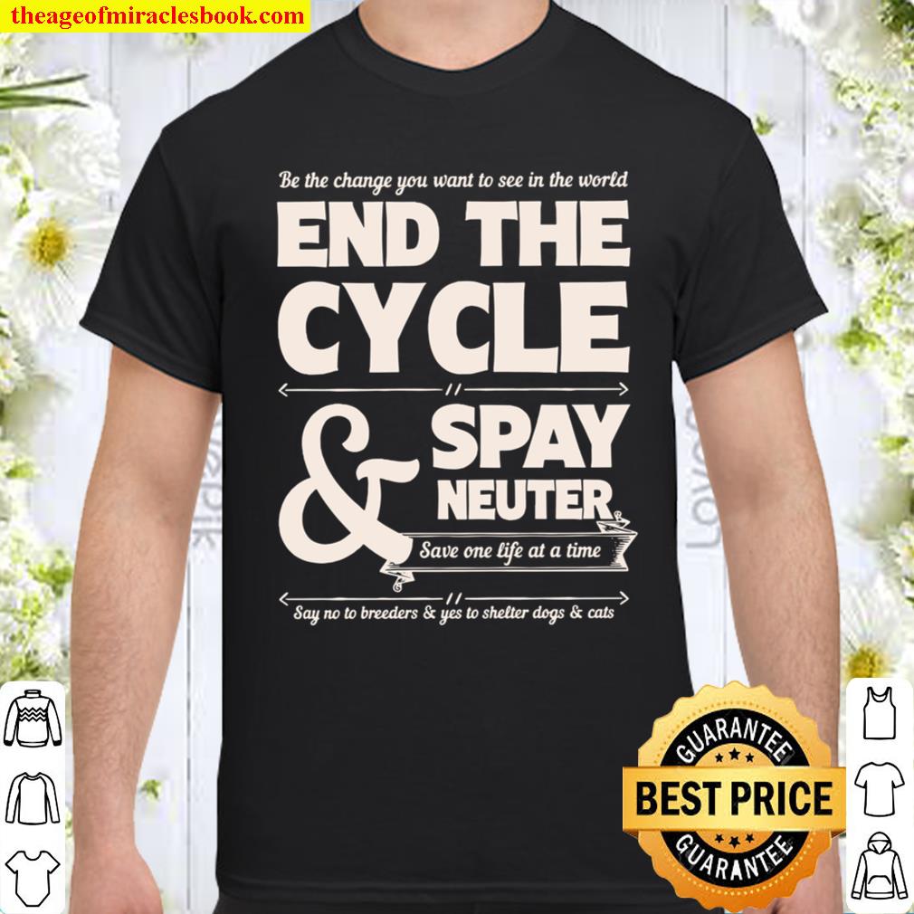 End The Cycle & Spay Neuter Shirt, hoodie, tank top, sweater