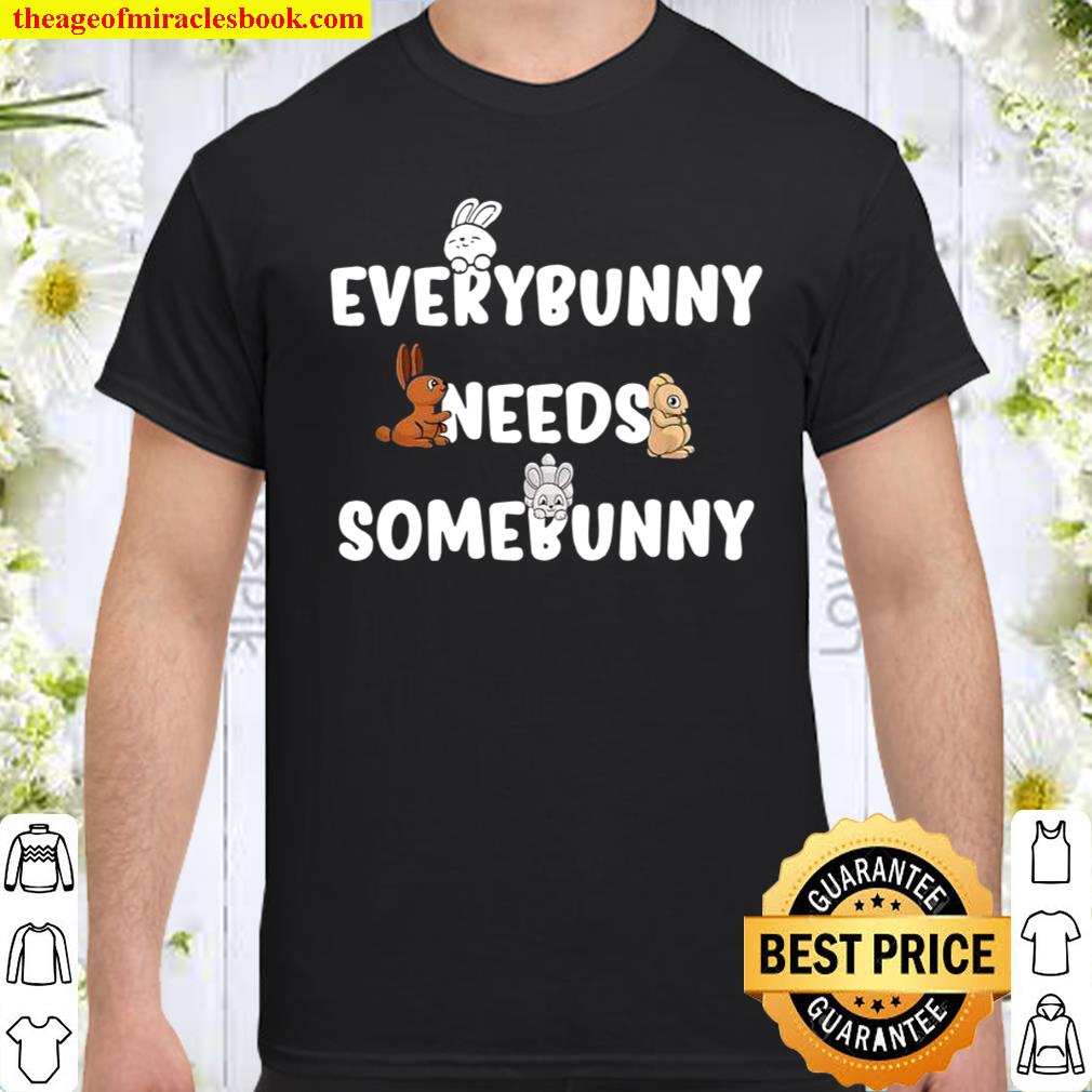 Everybunny Needs Somebunny Kaninchen Hasen Spruch Design Shirt
