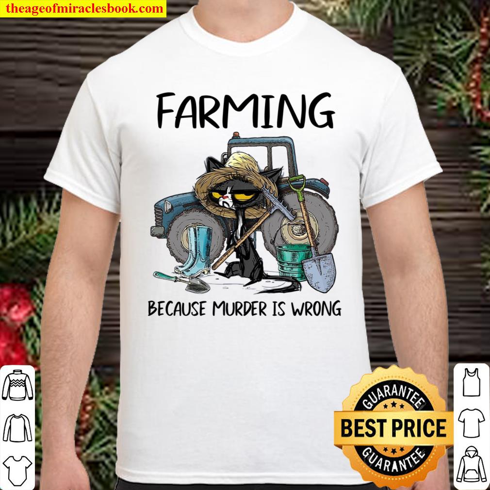 Farming Because Murder Is Wrong shirt, hoodie, tank top, sweater Farming Because Murder Is Wrong shirt, hoodie, tank top, sweater