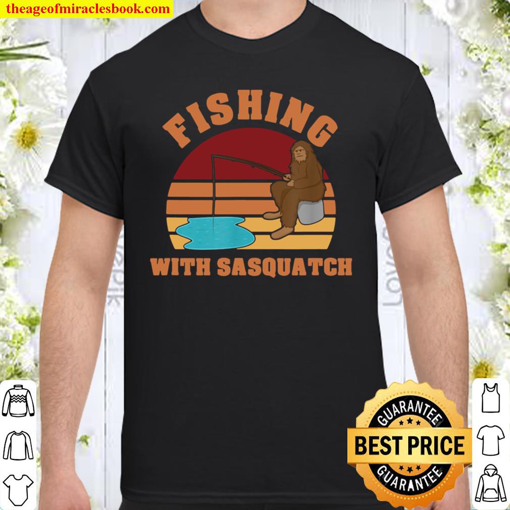 Fishing with Sasquatch limited Shirt, Hoodie, Long Sleeved, SweatShirt Fishing with Sasquatch limited Shirt, Hoodie, Long Sleeved, SweatShirt