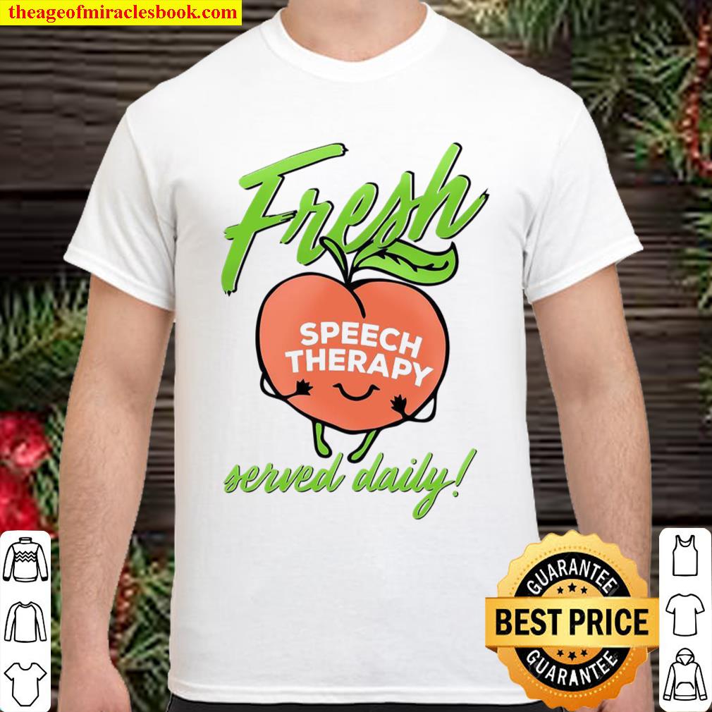 Fresh Speech Therpy Served Daily Shirt, hoodie, tank top, sweater Fresh Speech Therpy Served Daily Shirt, hoodie, tank top, sweater
