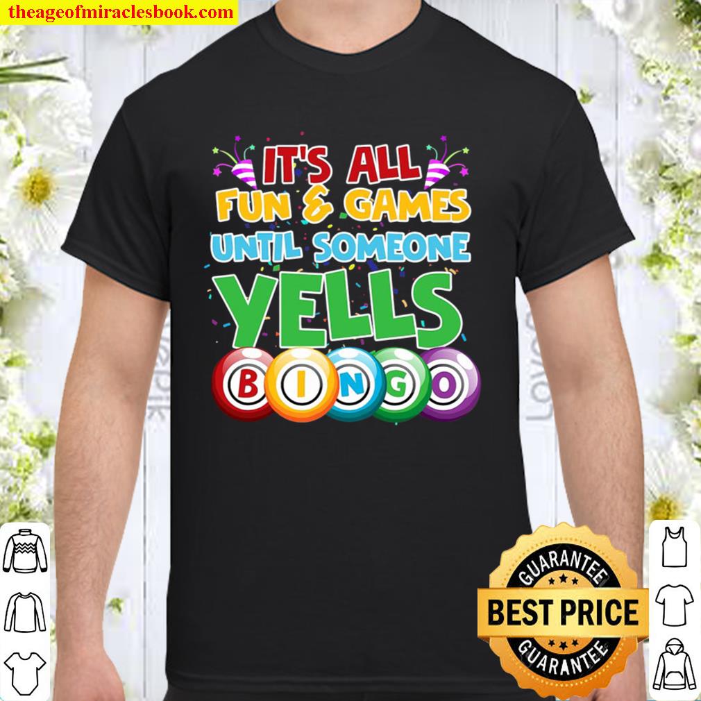Fun And Games Until Someone Yells Bingo Funny Bingo Caller 2021 Shirt, Hoodie, Long Sleeved, SweatShirt Fun And Games Until Someone Yells Bingo Funny Bingo Caller 2021 Shirt, Hoodie, Long Sleeved, SweatShirt