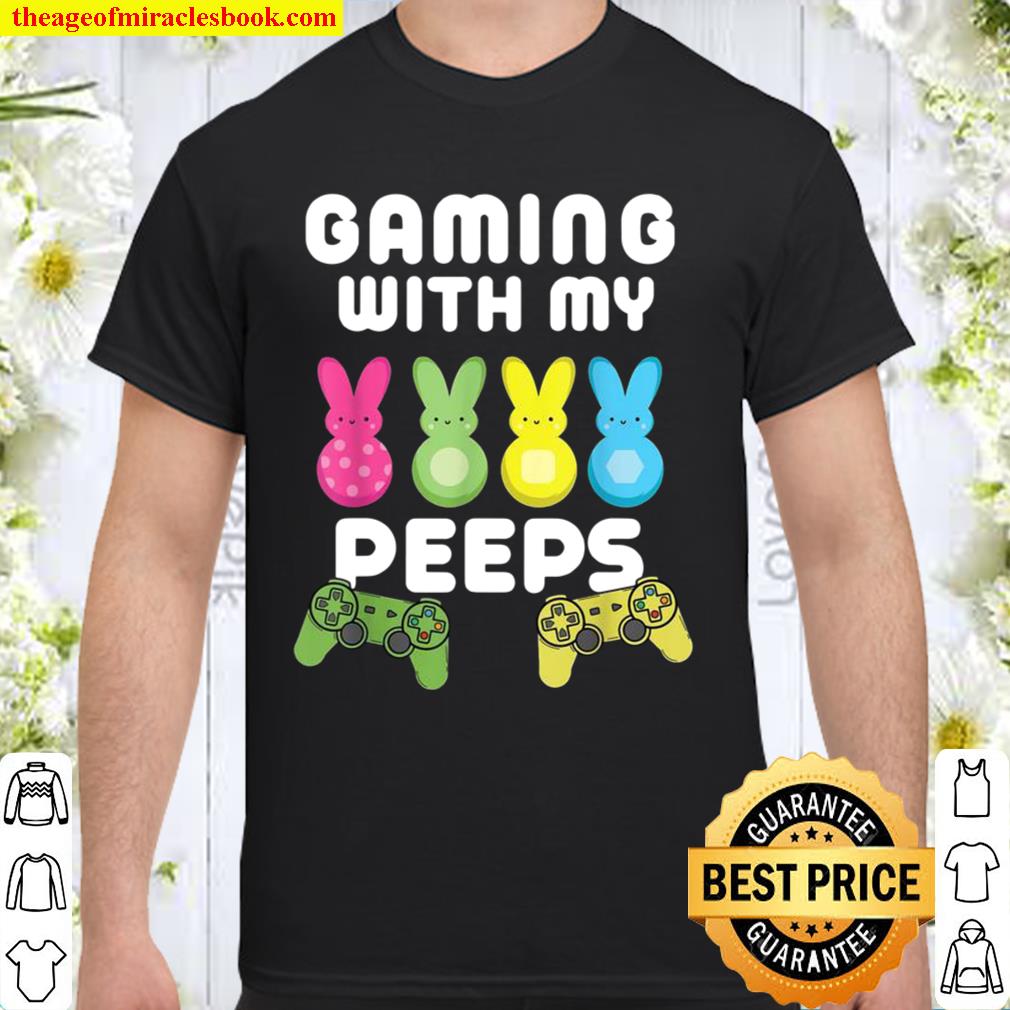 Gaming With My Peeps Easter Gamer Video Game hot Shirt, Hoodie, Long Sleeved, SweatShirt