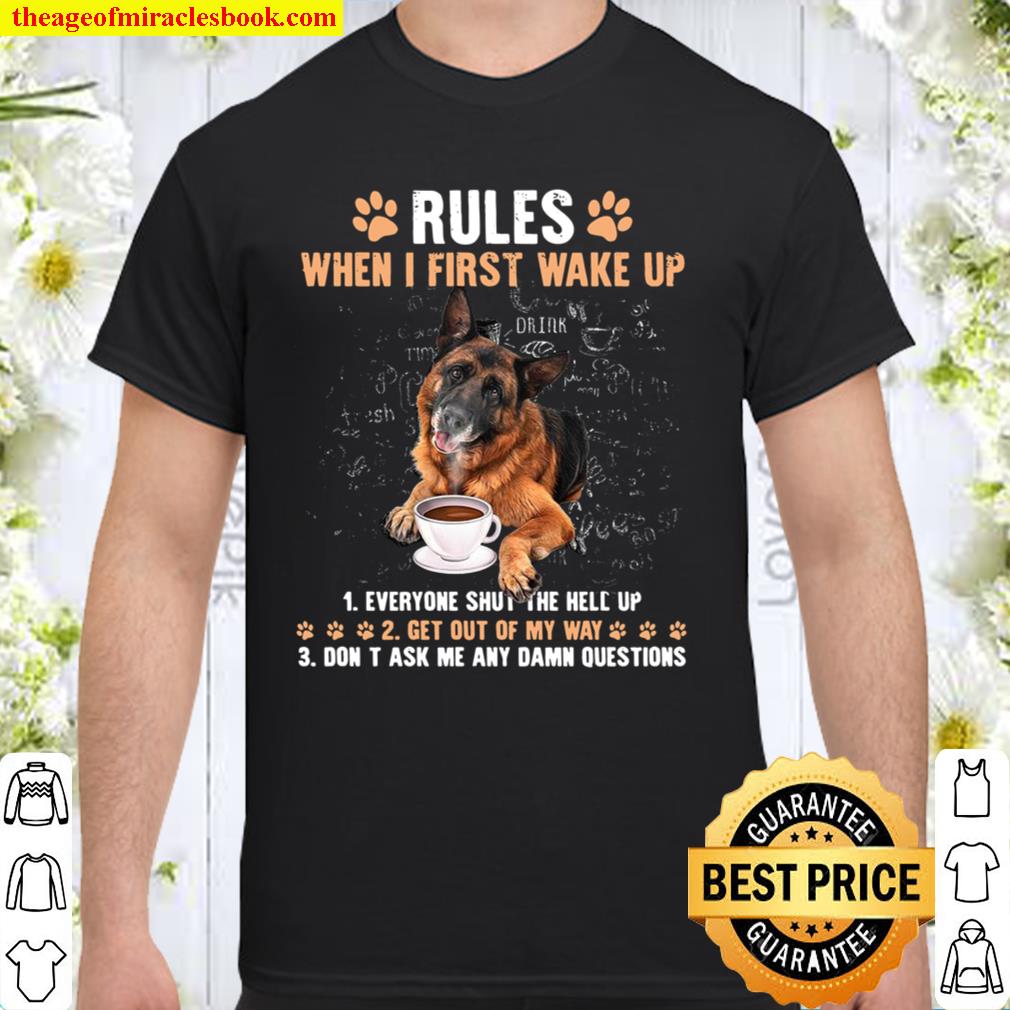 German Shepherd When I First Wake Up 2021 Shirt, Hoodie, Long Sleeved, SweatShirt