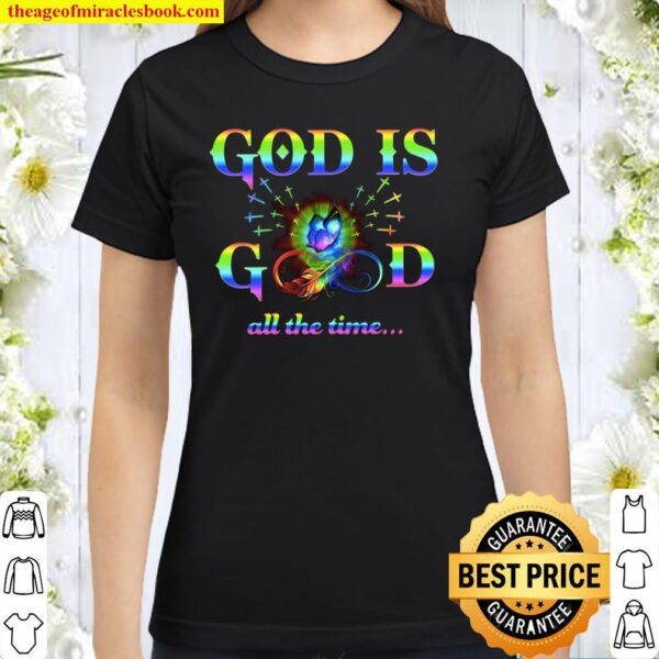 God Is Good All The Time Classic Women T-Shirt