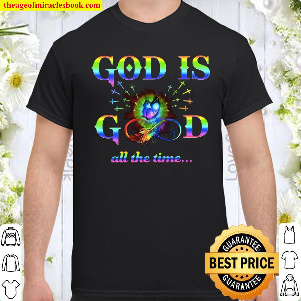 God Is Good All The Time Shirt