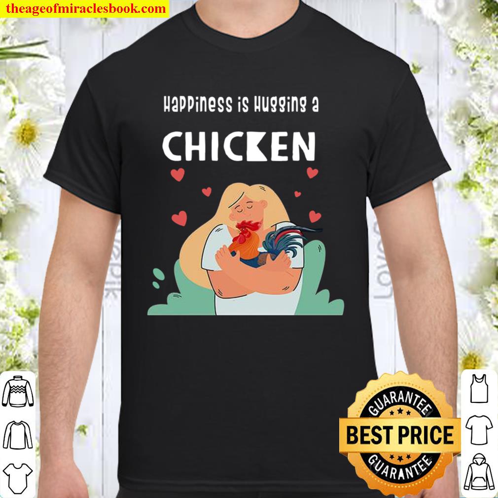 Happiness Is Hugging A Chicken limited Shirt, Hoodie, Long Sleeved, SweatShirt Happiness Is Hugging A Chicken limited Shirt, Hoodie, Long Sleeved, SweatShirt