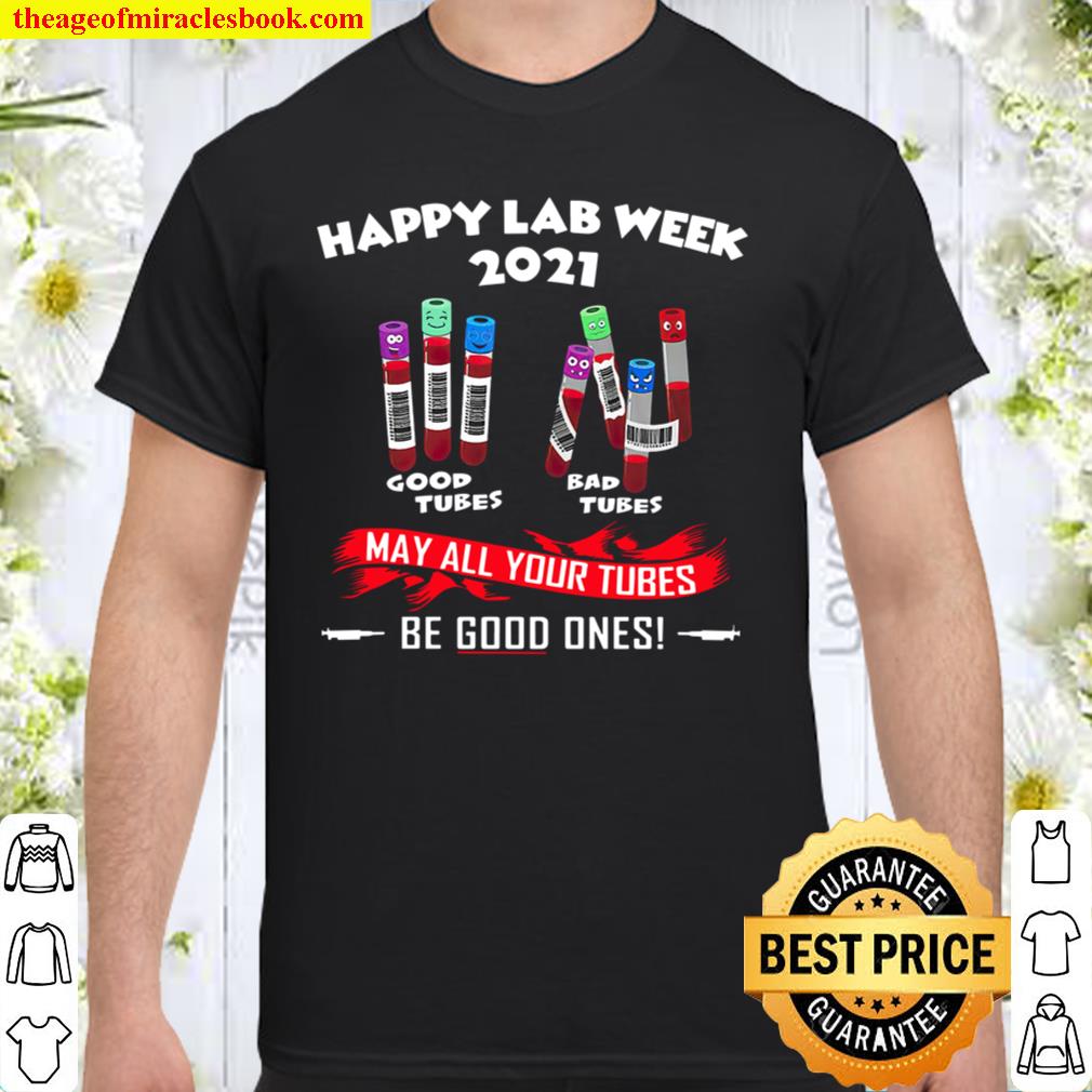 Happy Lab Week 2021 My All Your Tubes Be Good Ones limited Shirt, Hoodie, Long Sleeved, SweatShirt