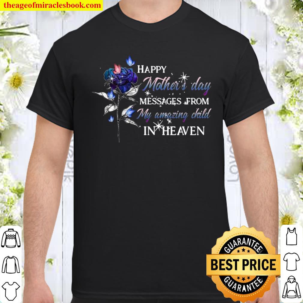 Happy Mothers Day Messages From My Amazing Child In Heaven Shirt