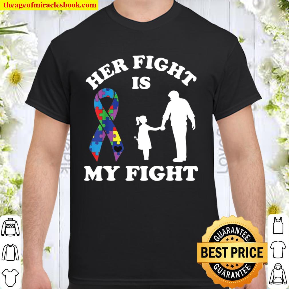 Her Fight Is My Fight Autism Awareness Dad & Daughter limited Shirt, Hoodie, Long Sleeved, SweatShirt Her Fight Is My Fight Autism Awareness Dad & Daughter limited Shirt, Hoodie, Long Sleeved, SweatShirt
