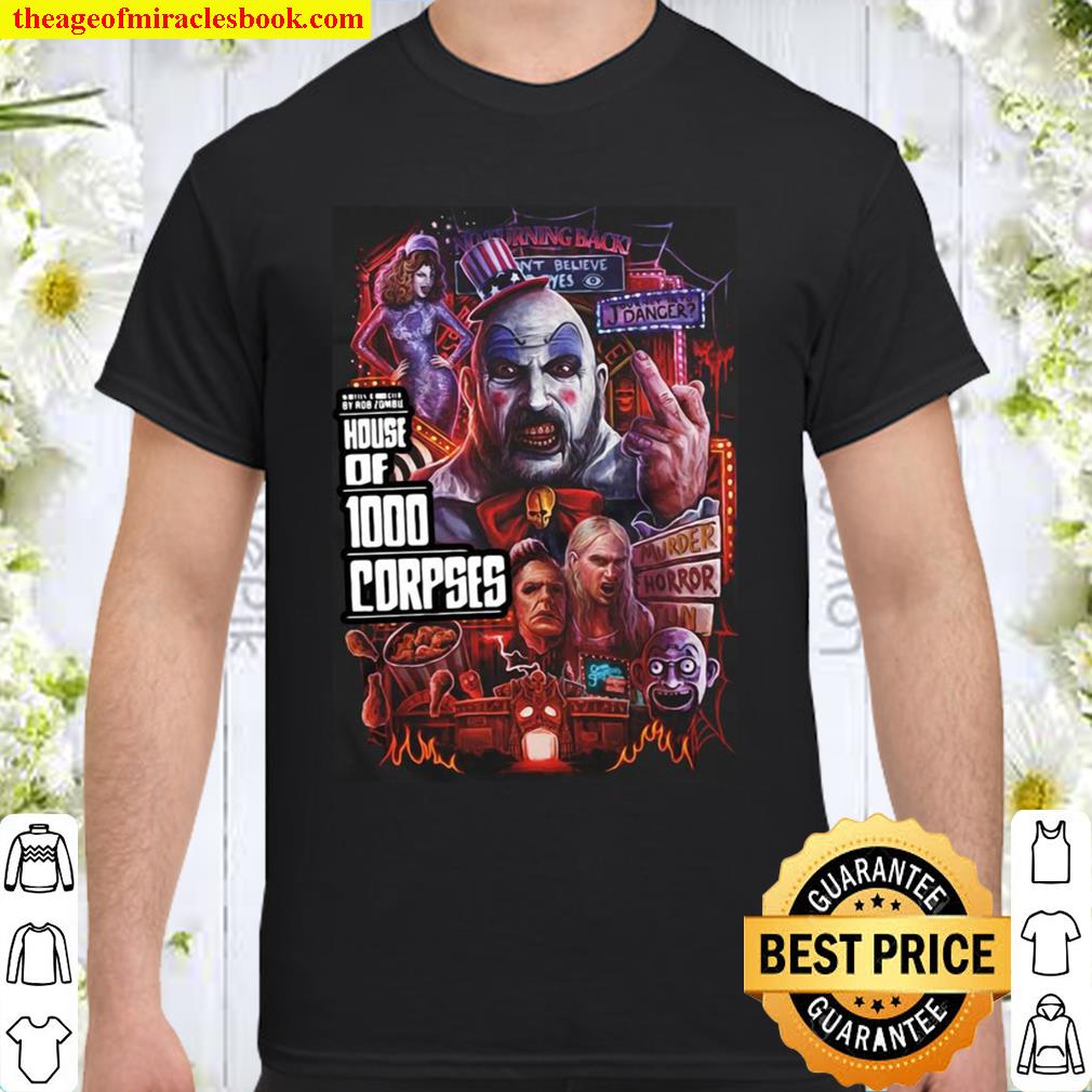House Of 1000 Corpses Theres No Turning Back limited Shirt, Hoodie, Long Sleeved, SweatShirt House Of 1000 Corpses Theres No Turning Back limited Shirt, Hoodie, Long Sleeved, SweatShirt