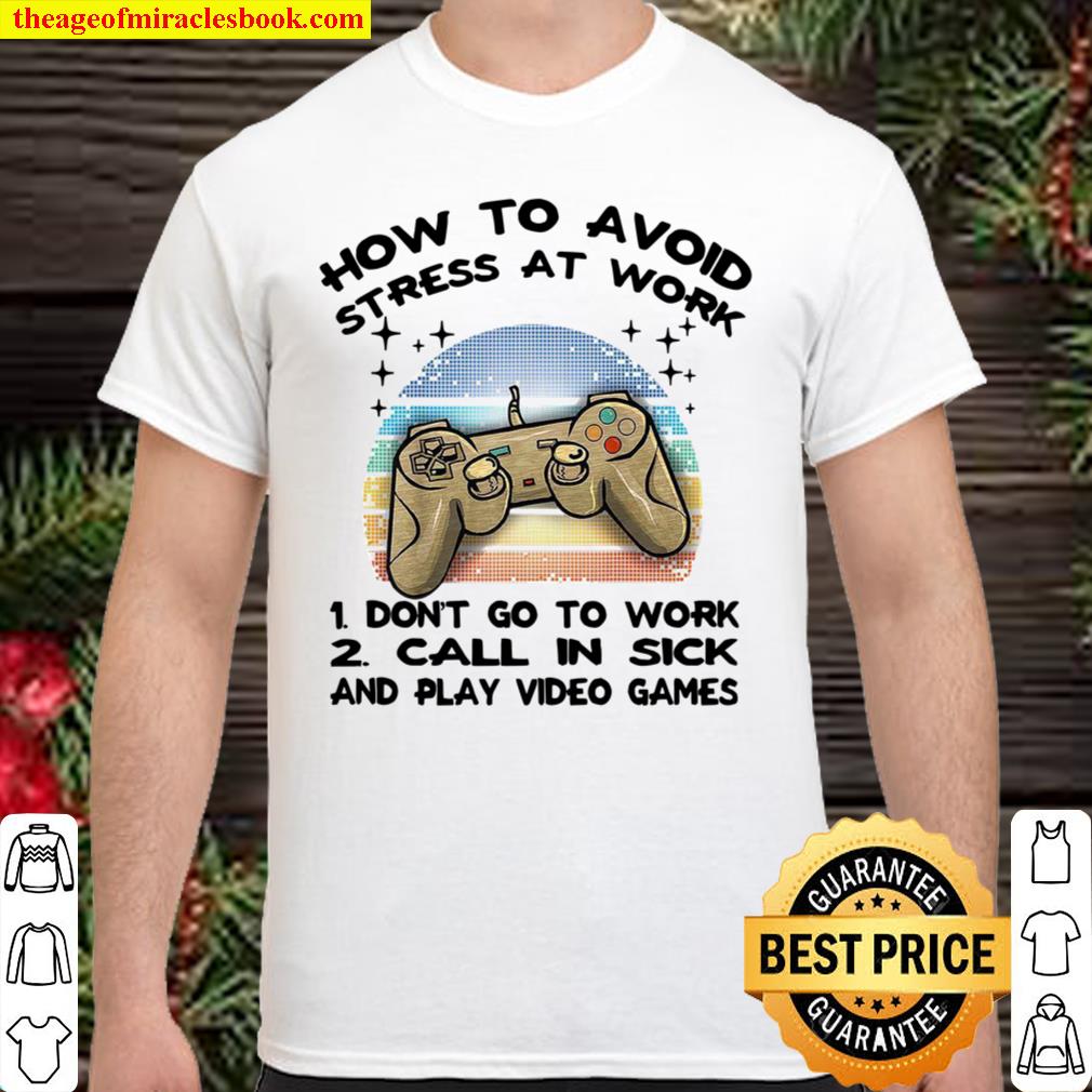 How To Avoid Stress At Work 2021 Shirt, Hoodie, Long Sleeved, SweatShirt