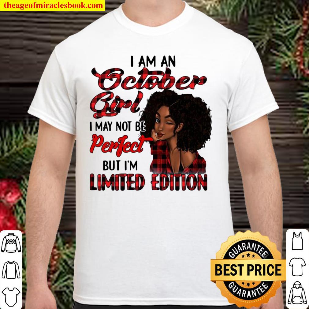 I Am A October Girl I May Not Be Perfect But I’m Limited Edition hot Shirt, Hoodie, Long Sleeved, SweatShirt