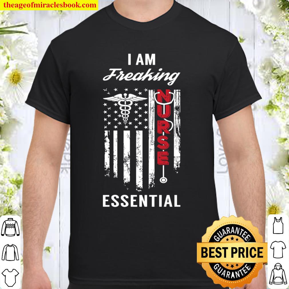 I Am Freaking Nurse Essential shirt, hoodie, tank top, sweater I Am Freaking Nurse Essential shirt, hoodie, tank top, sweater