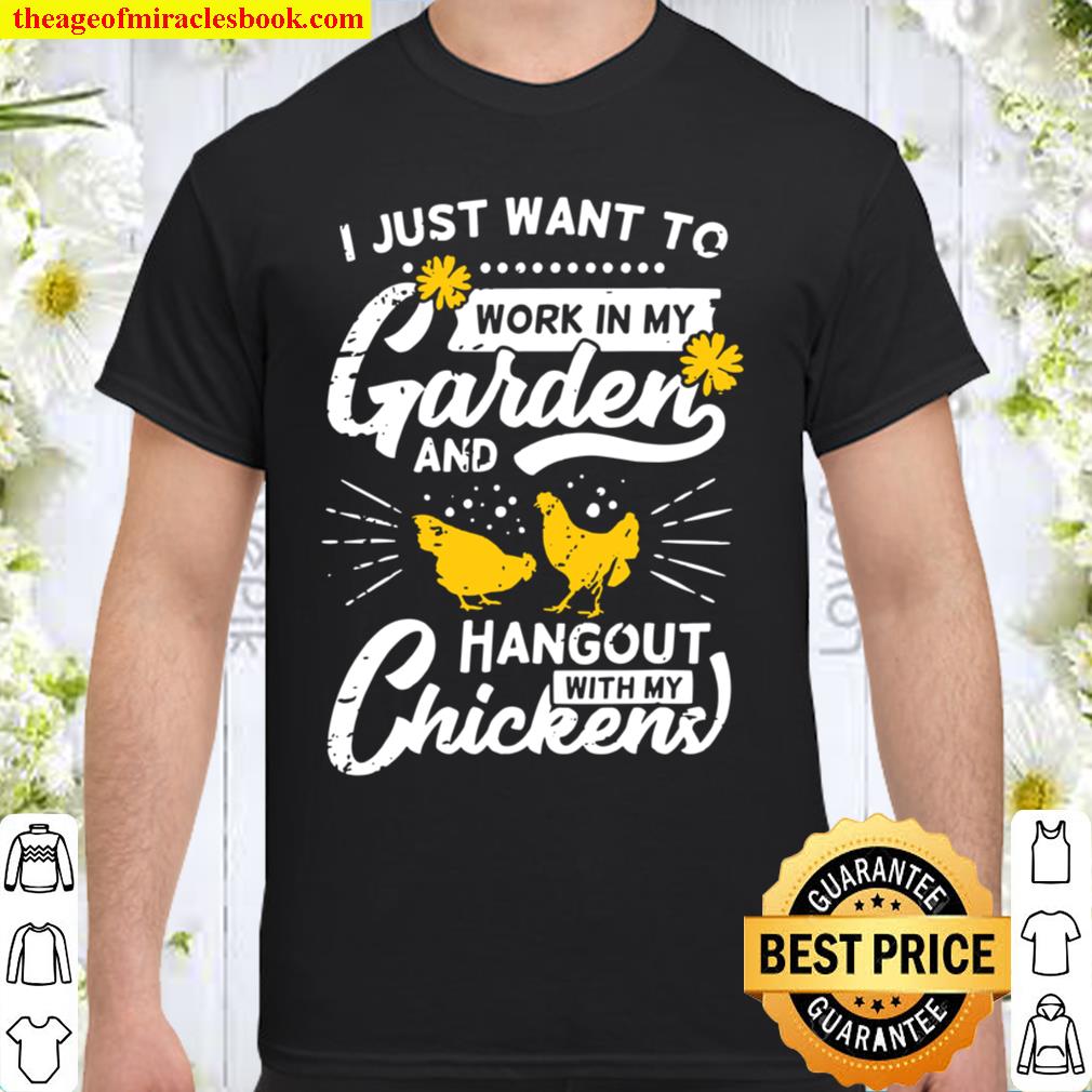 I Just Wants To Working And Hangout With My Chicken Shirt, hoodie, tank top, sweater I Just Wants To Working And Hangout With My Chicken Shirt, hoodie, tank top, sweater