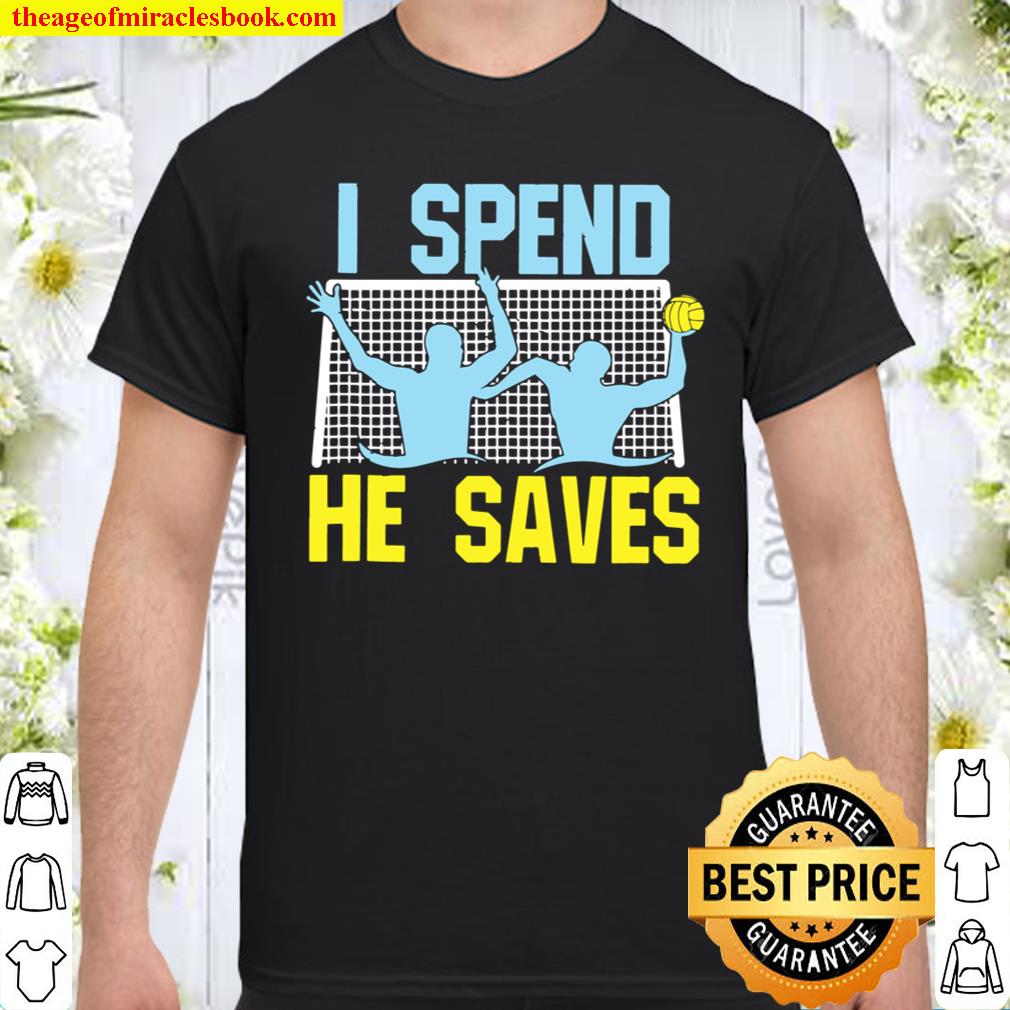 I Spend He Saves Shirt, hoodie, tank top, sweater I Spend He Saves Shirt, hoodie, tank top, sweater