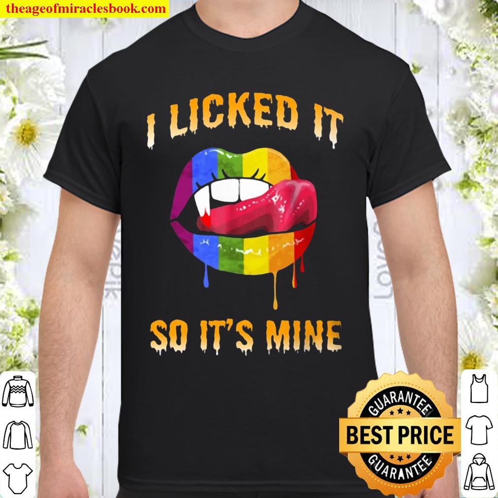 I licked it so it’s mine shirt, hoodie, tank top, sweater